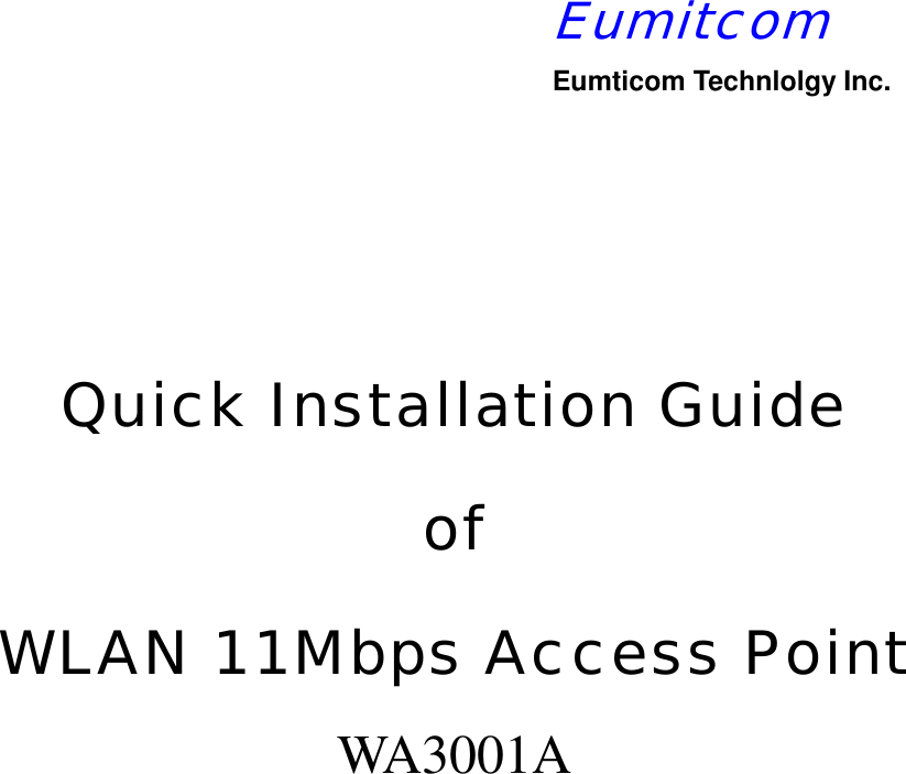 Quick Installation GuideofWLAN 11Mbps Access PointWA3001AEumitcomEumticom Technlolgy Inc.