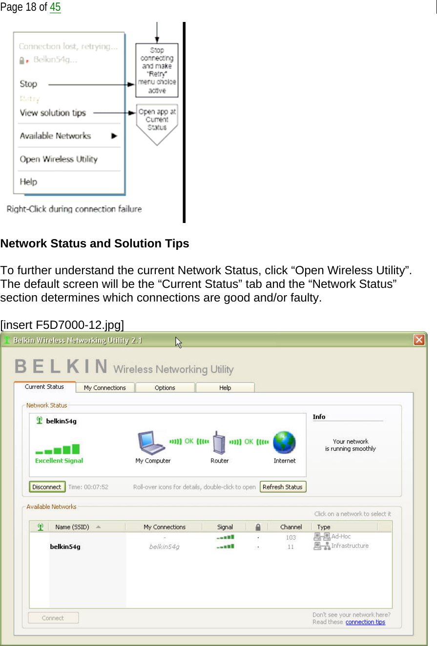  Page 18 of 45    Network Status and Solution Tips  To further understand the current Network Status, click “Open Wireless Utility”. The default screen will be the “Current Status” tab and the “Network Status” section determines which connections are good and/or faulty.  [insert F5D7000-12.jpg]   