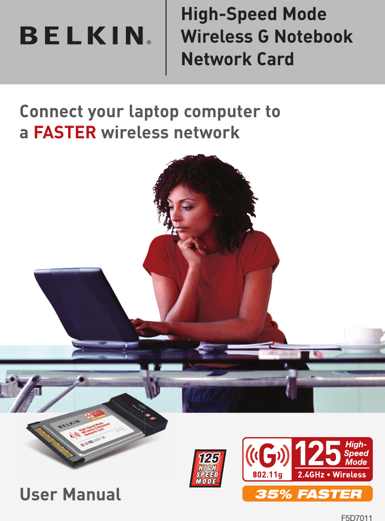 F5D7011High-Speed Mode Wireless G Notebook Network Card Connect your laptop computer to a FASTER wireless networkUser Manual