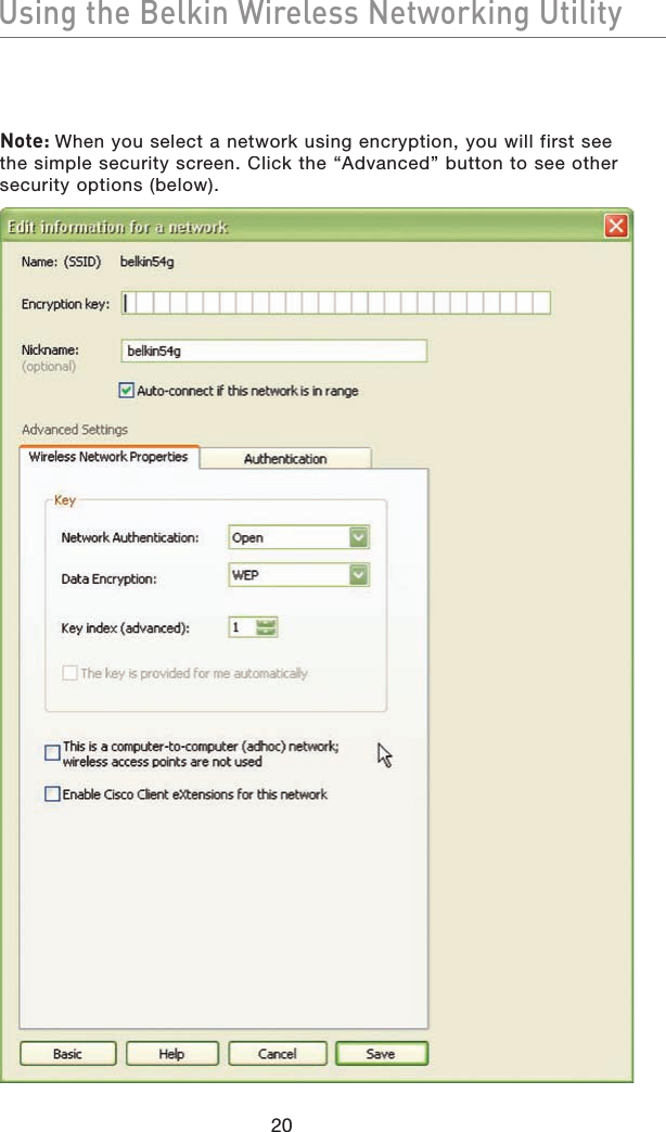Using the Belkin Wireless Networking UtilityUsing the Belkin Wireless Networking UtilityNote: When you select a network using encryption, you will first see the simple security screen. Click the “Advanced” button to see other security options (below).20