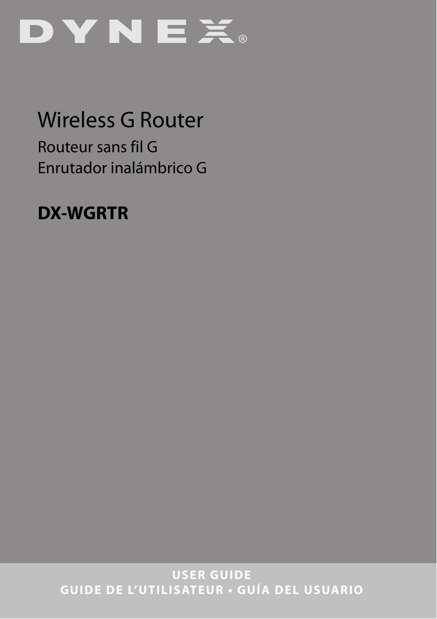 USER GUIDEGUIDE DE L’UTILISATEUR • GUÍA DEL USUARIOWireless G RouterRouteur sans fil GEnrutador inalámbrico GDX-WGRTR