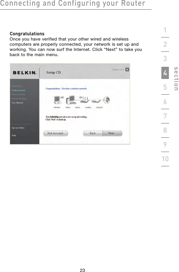 23222322Connecting and Configuring your Routersection19234567810   Congratulations Once you have verified that your other wired and wireless computers are properly connected, your network is set up and working. You can now surf the Internet. Click “Next” to take you back to the main menu. 