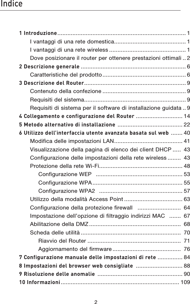 8]SXRT 8]ca^SdiX^]T *WBOUBHHJEJVOBSFUFEPNFTUJDB *WBOUBHHJEJVOBSFUFXJSFMFTT %PWFQPTJ[JPOBSFJMSPVUFSQFSPUUFOFSFQSFTUB[JPOJPUUJNBMJ !3TbRaXiX^]TVT]TaP[T$BSBUUFSJTUJDIFEFMQSPEPUUP &quot;3TbRaXiX^]TST[A^dcTa $POUFOVUPEFMMBDPOGF[JPOF 3FRVJTJUJEFMTJTUFNB 3FRVJTJUJEJTJTUFNBQFSJMTPGUXBSFEJJOTUBMMB[JPOFHVJEBUB#2^[[TVP\T]c^TR^]UXVdaPiX^]TST[A^dcTa $&lt;Tc^S^P[cTa]PcXe^SXX]bcP[[PiX^]T %DcX[Xii^ST[[{X]cTaUPRRXPdcT]cTPeP]iPcPQPbPcPbd[fTQ .PEJGJDBEFMMFJNQPTUB[JPOJ-&quot;/ 7JTVBMJ[[B[JPOFEFMMBQBHJOBEJFMFODPEFJDMJFOU%)$1 $POGJHVSB[JPOFEFMMFJNQPTUB[JPOJEFMMBSFUFXJSFMFTT 1SPUF[JPOFEFMMBSFUF8J&apos;J $POGJHVSB[JPOF8&amp;1 $POGJHVSB[JPOF81&quot; $POGJHVSB[JPOF81&quot; 6UJMJ[[PEFMMBNPEBMJUË&quot;DDFTT1PJOU $POGJHVSB[JPOFEFMMBQSPUF[JPOFGJSFXBMM *NQPTUB[JPOFEFMMPQ[JPOFEJGJMUSBHHJPJOEJSJ[[J.&quot;$ &quot;CJMJUB[JPOFEFMMB%.; 4DIFEBEFMMFVUJMJUË 3JBWWJPEFM3PVUFS &quot;HHJPSOBNFOUPEFMGJSNXBSF &amp;2^]UXVdaPiX^]T\P]dP[TST[[TX\_^bcPiX^]XSXaTcT &apos;8\_^bcPiX^]XST[Qa^fbTafTQR^]bXV[XPcT (AXb^[diX^]TST[[TP]^\P[XT  8]U^a\PiX^]X 