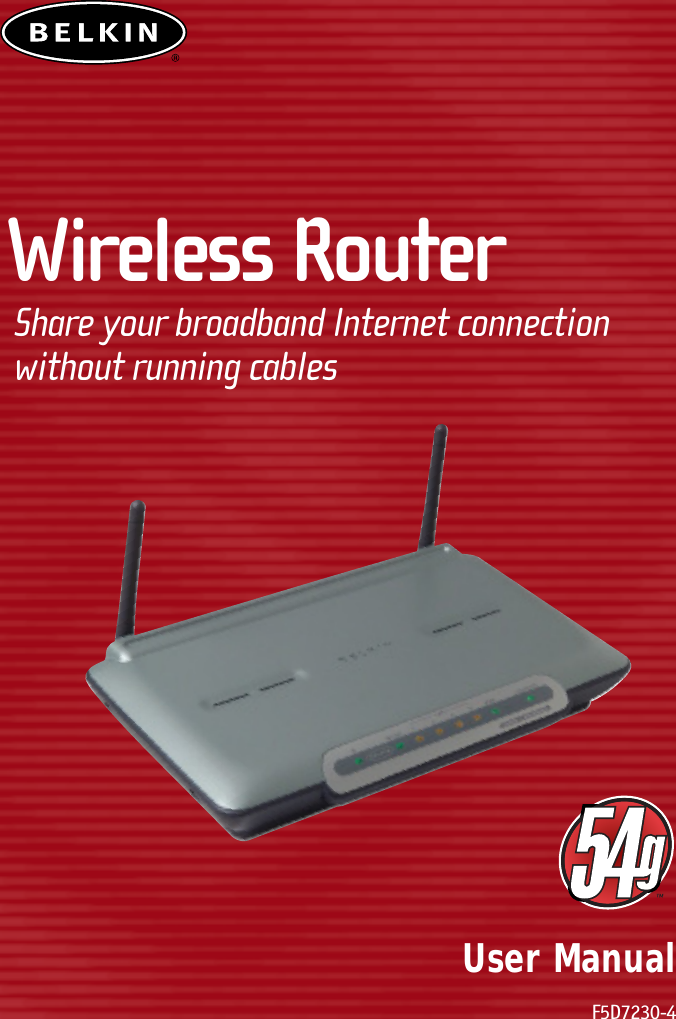 User ManualF5D7230-4Wireless RouterShare your broadband Internet connectionwithout running cables