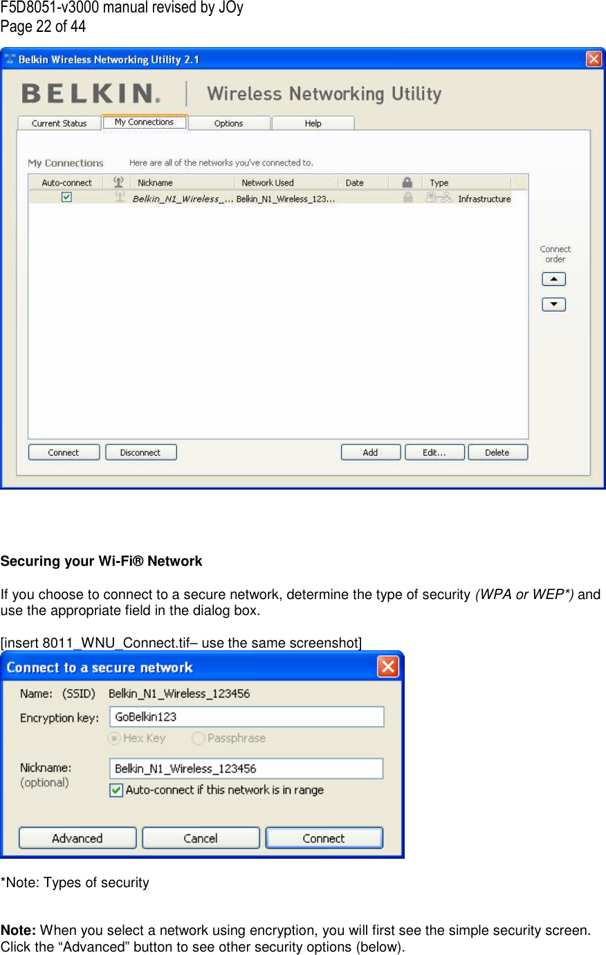 F5D8051-v3000 manual revised by JOy Page 22 of 44      Securing your Wi-Fi® Network  If you choose to connect to a secure network, determine the type of security (WPA or WEP*) and use the appropriate field in the dialog box.  [insert 8011_WNU_Connect.tif– use the same screenshot]   *Note: Types of security   Note: When you select a network using encryption, you will first see the simple security screen. Click the “Advanced” button to see other security options (below).  