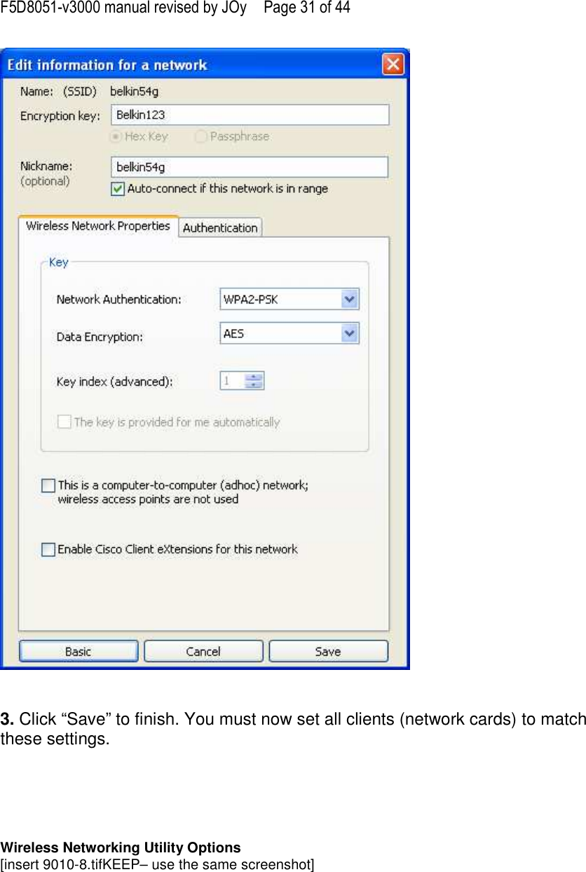 F5D8051-v3000 manual revised by JOy  Page 31 of 44    3. Click “Save” to finish. You must now set all clients (network cards) to match these settings.       Wireless Networking Utility Options [insert 9010-8.tifKEEP– use the same screenshot] 