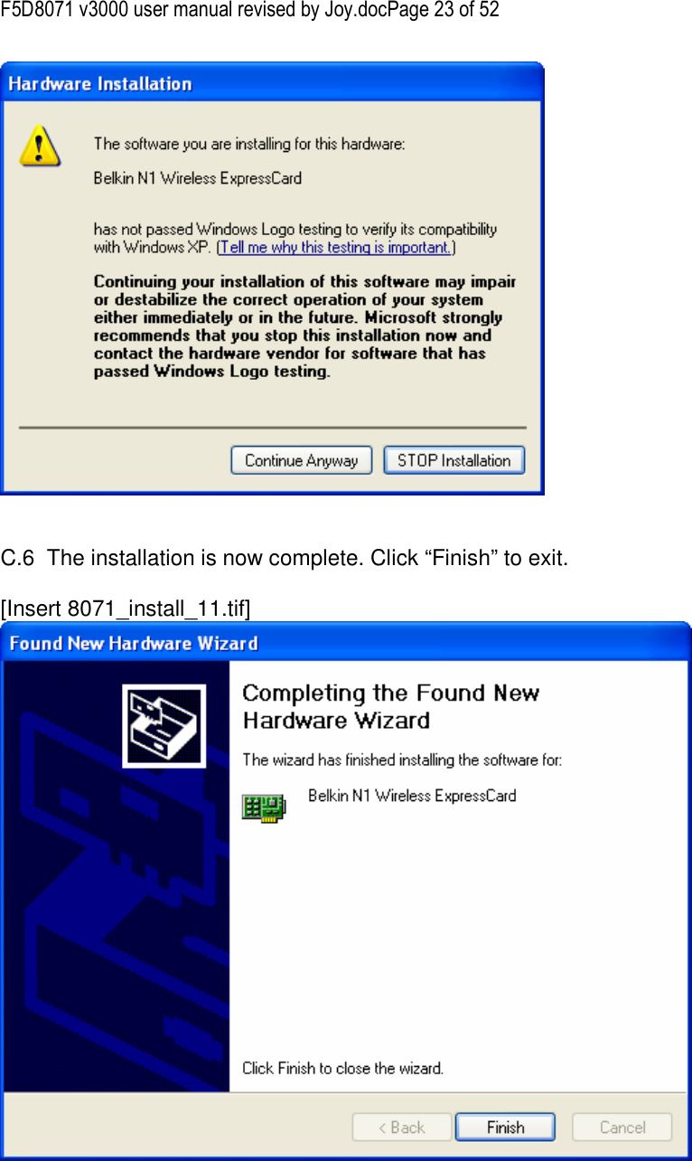 F5D8071 v3000 user manual revised by Joy.docPage 23 of 52    C.6  The installation is now complete. Click “Finish” to exit.  [Insert 8071_install_11.tif]     