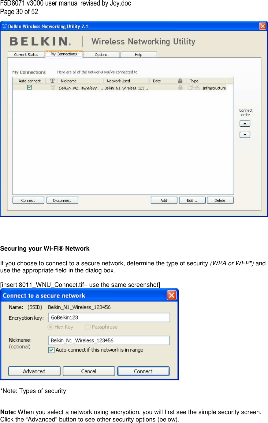F5D8071 v3000 user manual revised by Joy.doc Page 30 of 52      Securing your Wi-Fi® Network  If you choose to connect to a secure network, determine the type of security (WPA or WEP*) and use the appropriate field in the dialog box.  [insert 8011_WNU_Connect.tif– use the same screenshot]   *Note: Types of security   Note: When you select a network using encryption, you will first see the simple security screen. Click the “Advanced” button to see other security options (below).  