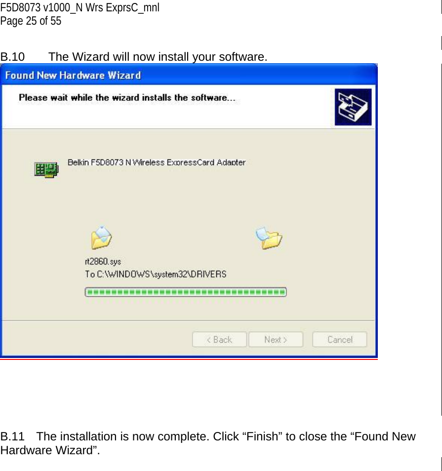 F5D8073 v1000_N Wrs ExprsC_mnl Page 25 of 55  B.10  The Wizard will now install your software.       B.11  The installation is now complete. Click “Finish” to close the “Found New Hardware Wizard”.  