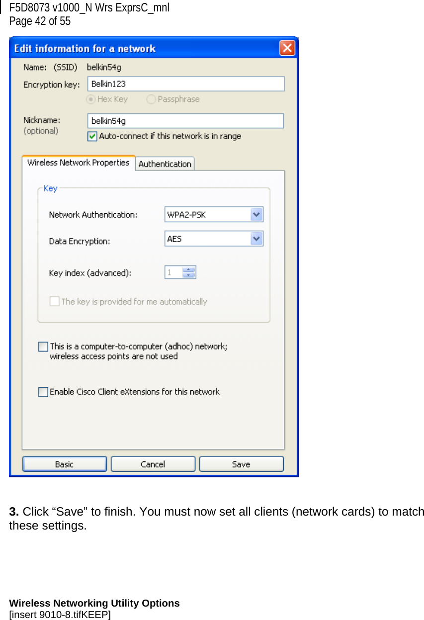 F5D8073 v1000_N Wrs ExprsC_mnl  Page 42 of 55    3. Click “Save” to finish. You must now set all clients (network cards) to match these settings.       Wireless Networking Utility Options [insert 9010-8.tifKEEP] 