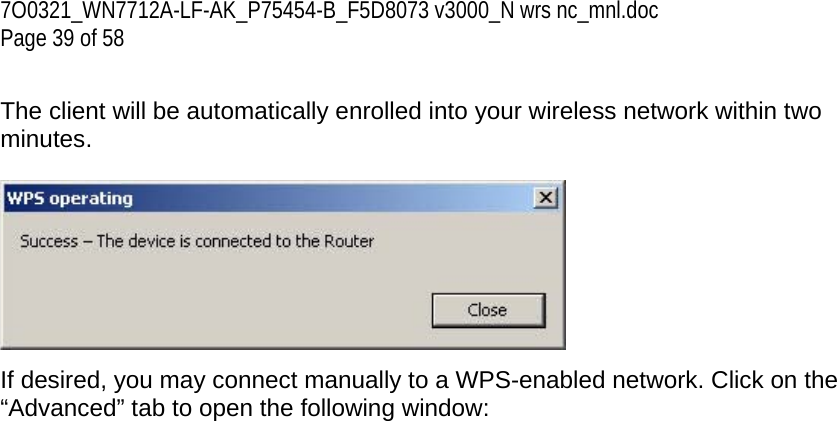 7O0321_WN7712A-LF-AK_P75454-B_F5D8073 v3000_N wrs nc_mnl.doc Page 39 of 58  The client will be automatically enrolled into your wireless network within two minutes.    If desired, you may connect manually to a WPS-enabled network. Click on the “Advanced” tab to open the following window:   