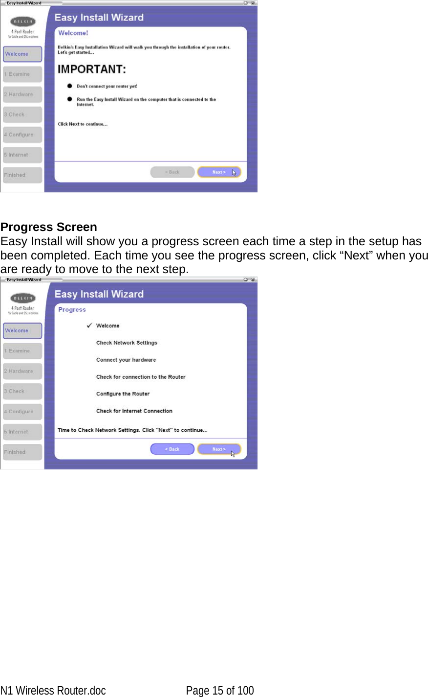      Progress Screen Easy Install will show you a progress screen each time a step in the setup has been completed. Each time you see the progress screen, click “Next” when you are ready to move to the next step.    N1 Wireless Router.doc  Page 15 of 100 