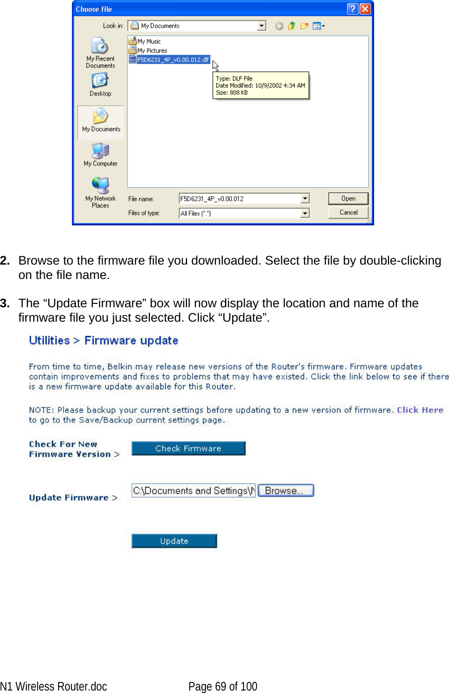       2.  Browse to the firmware file you downloaded. Select the file by double-clicking on the file name.  3.  The “Update Firmware” box will now display the location and name of the firmware file you just selected. Click “Update”.     N1 Wireless Router.doc  Page 69 of 100 