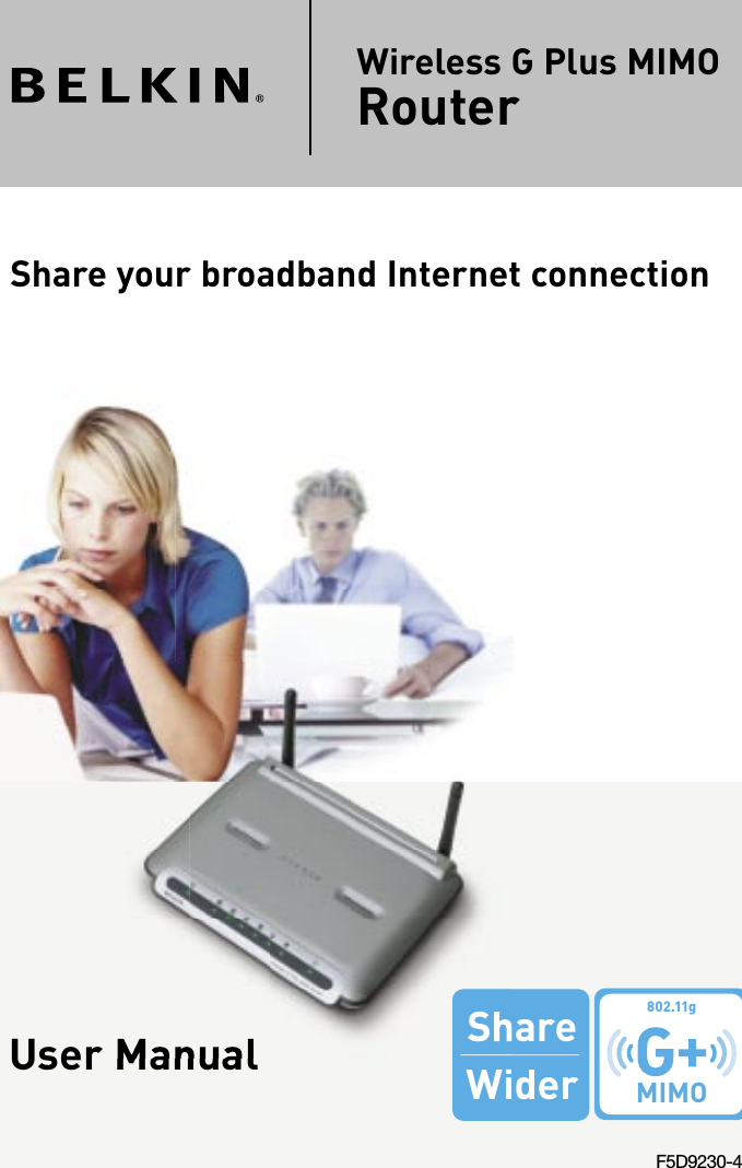 User ManualF5D9230-4Share your broadband Internet connectionWireless G Plus MIMO Router� � ��User Manual