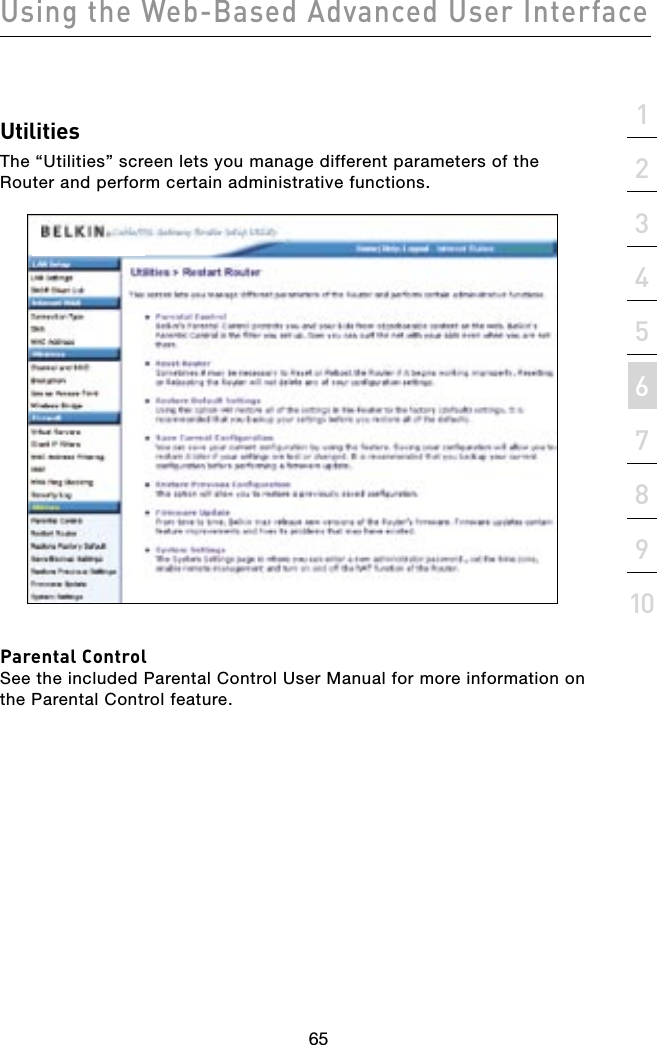 6564656421345678910sectionUsing the Web-Based Advanced User InterfaceUtilitiesThe “Utilities” screen lets you manage different parameters of the Router and perform certain administrative functions.Parental ControlSee the included Parental Control User Manual for more information on the Parental Control feature.