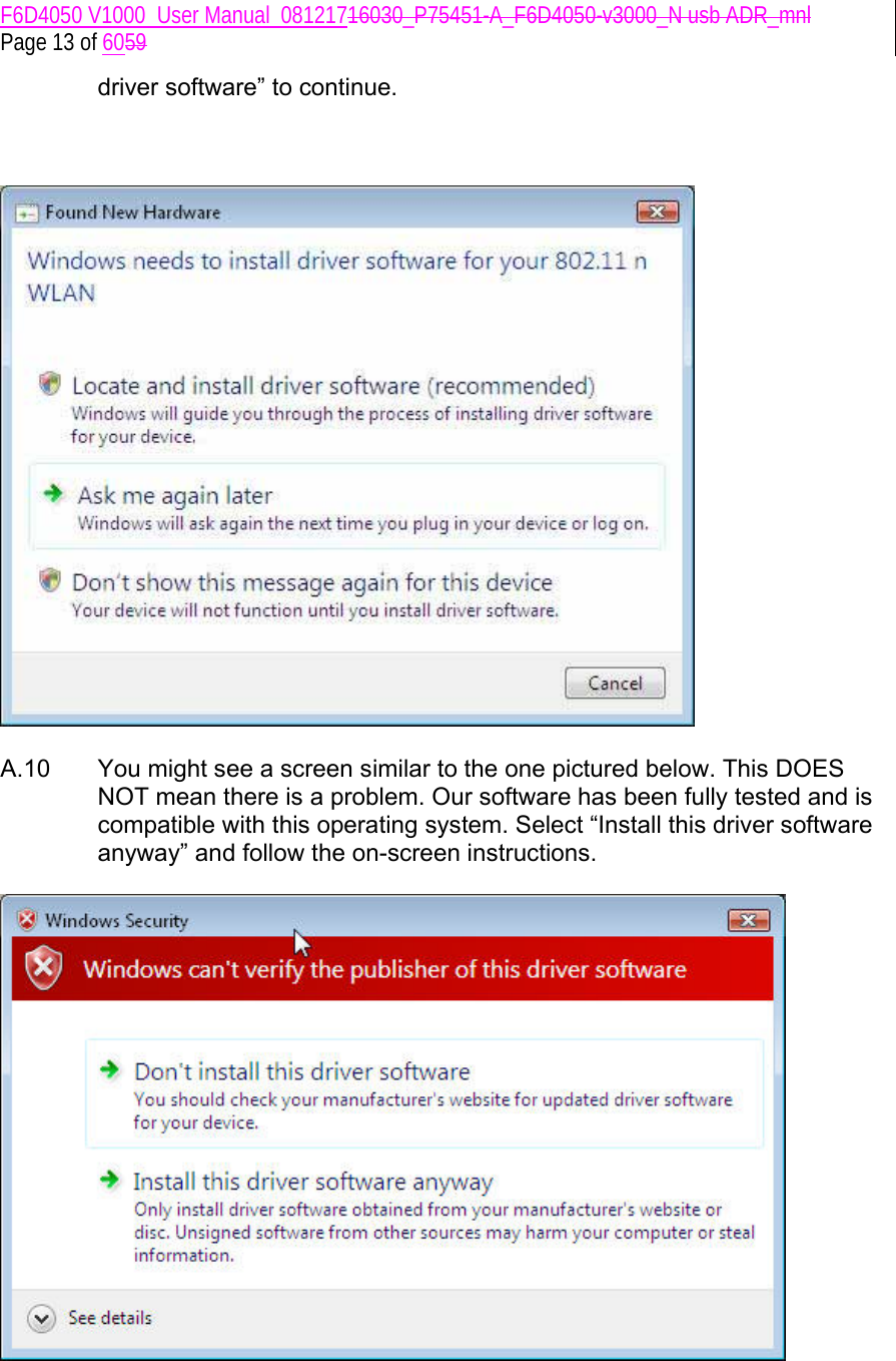 F6D4050 V1000_User Manual_08121716030_P75451-A_F6D4050-v3000_N usb ADR_mnl  Page 13 of 6059 driver software” to continue.       A.10  You might see a screen similar to the one pictured below. This DOES NOT mean there is a problem. Our software has been fully tested and is compatible with this operating system. Select “Install this driver software anyway” and follow the on-screen instructions.    