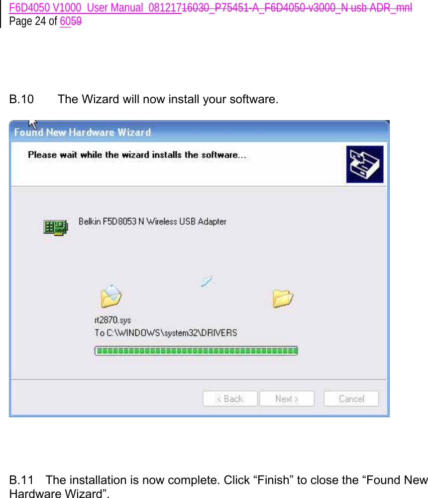 F6D4050 V1000_User Manual_08121716030_P75451-A_F6D4050-v3000_N usb ADR_mnl Page 24 of 6059     B.10  The Wizard will now install your software.       B.11  The installation is now complete. Click “Finish” to close the “Found New Hardware Wizard”.   