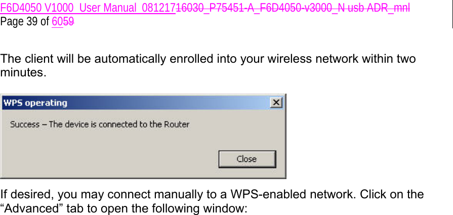 F6D4050 V1000_User Manual_08121716030_P75451-A_F6D4050-v3000_N usb ADR_mnl  Page 39 of 6059  The client will be automatically enrolled into your wireless network within two minutes.    If desired, you may connect manually to a WPS-enabled network. Click on the “Advanced” tab to open the following window:   