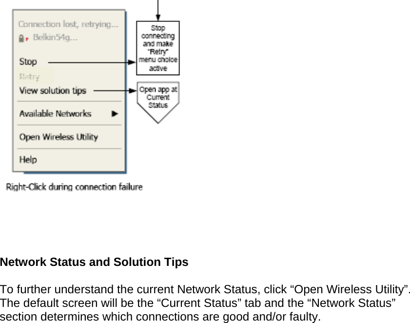       Network Status and Solution Tips  To further understand the current Network Status, click “Open Wireless Utility”. The default screen will be the “Current Status” tab and the “Network Status” section determines which connections are good and/or faulty.   