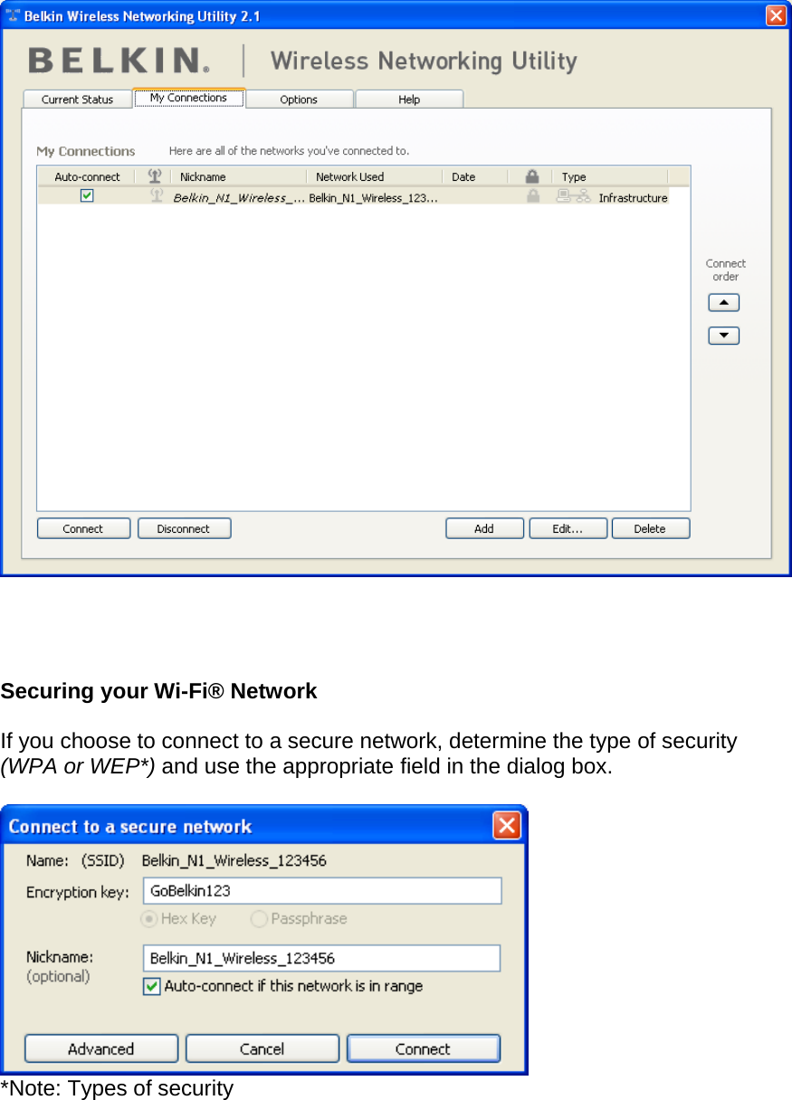       Securing your Wi-Fi® Network  If you choose to connect to a secure network, determine the type of security (WPA or WEP*) and use the appropriate field in the dialog box.   *Note: Types of security   