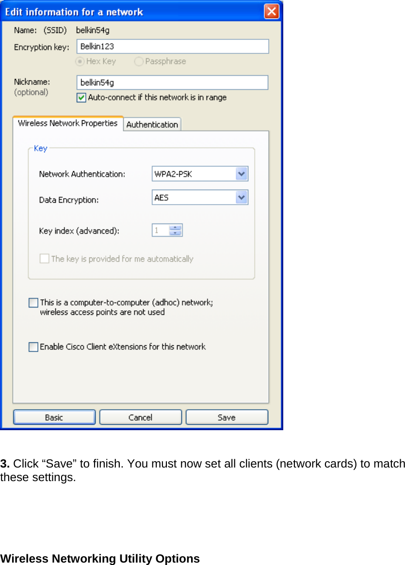     3. Click “Save” to finish. You must now set all clients (network cards) to match these settings.       Wireless Networking Utility Options 