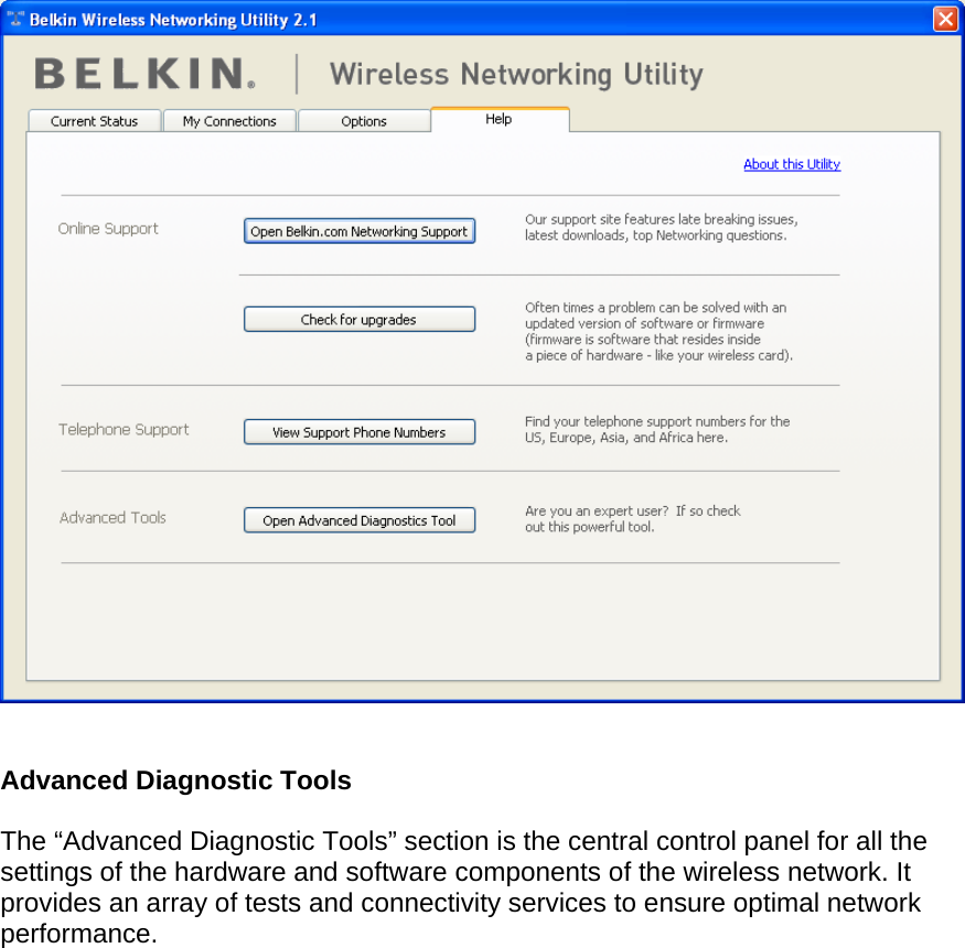     Advanced Diagnostic Tools  The “Advanced Diagnostic Tools” section is the central control panel for all the settings of the hardware and software components of the wireless network. It provides an array of tests and connectivity services to ensure optimal network performance.   