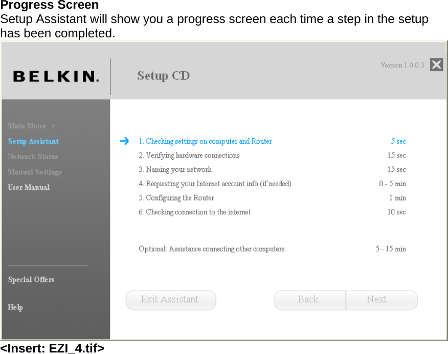  Progress Screen Setup Assistant will show you a progress screen each time a step in the setup has been completed.  &lt;Insert: EZI_4.tif&gt;  