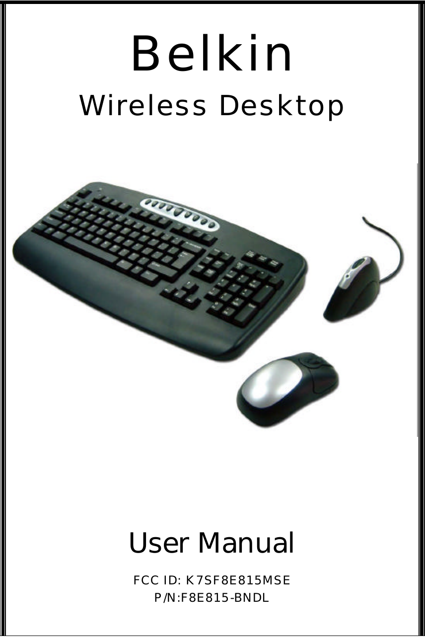      Belkin Wireless Desktop     User Manual  FCC ID: K7SF8E815MSE P/N:F8E815-BNDL 