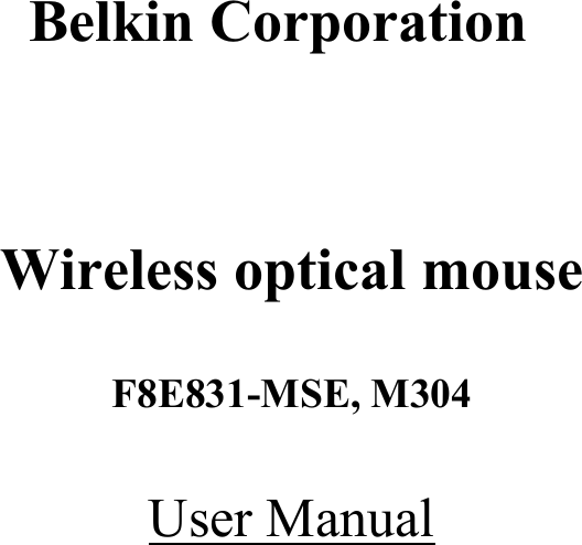             Belkin Corporation    Wireless optical mouse  F8E831-MSE, M304  User Manual   
