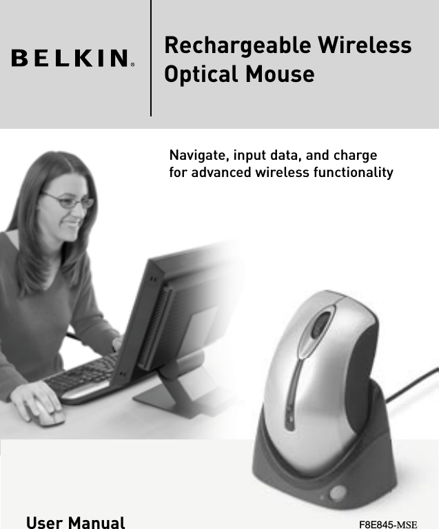 Rechargeable WirelessOptical MouseUser ManualNavigate, input data, and charge for advanced wireless functionalityF8E845-MSE