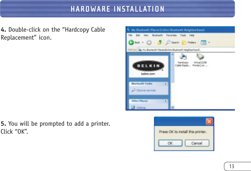 134. Double-click on the “Hardcopy CableReplacement” icon. 5. You will be prompted to add a printer.Click “OK”.HARDWARE INSTALLATION