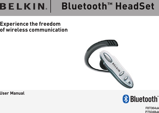 Bluetooth™ HeadSetF8T064ukP75048uk Experience the freedom  of wireless communicationUser Manual