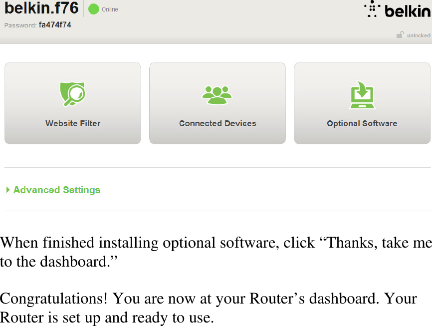   When finished installing optional software, click “Thanks, take me to the dashboard.”  Congratulations! You are now at your Router’s dashboard. Your Router is set up and ready to use.     