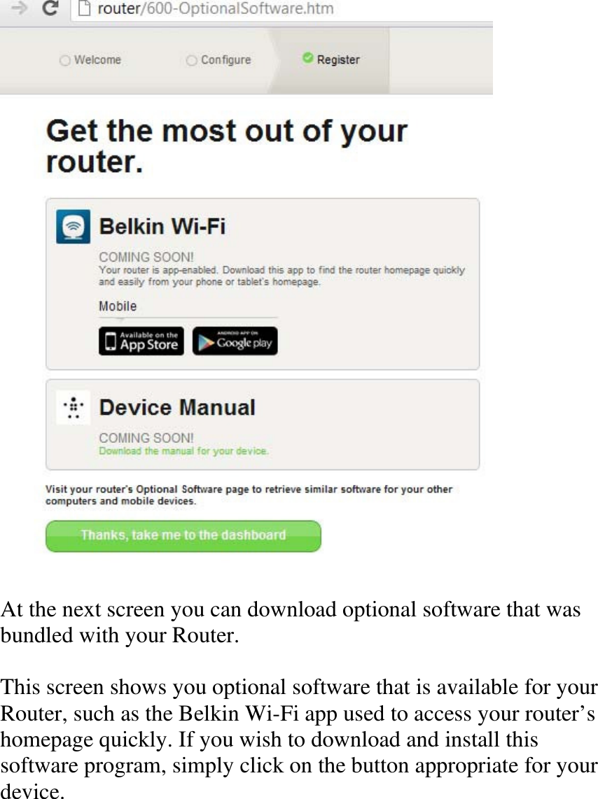   At the next screen you can download optional software that was bundled with your Router.  This screen shows you optional software that is available for your Router, such as the Belkin Wi-Fi app used to access your router’s homepage quickly. If you wish to download and install this software program, simply click on the button appropriate for your device.   