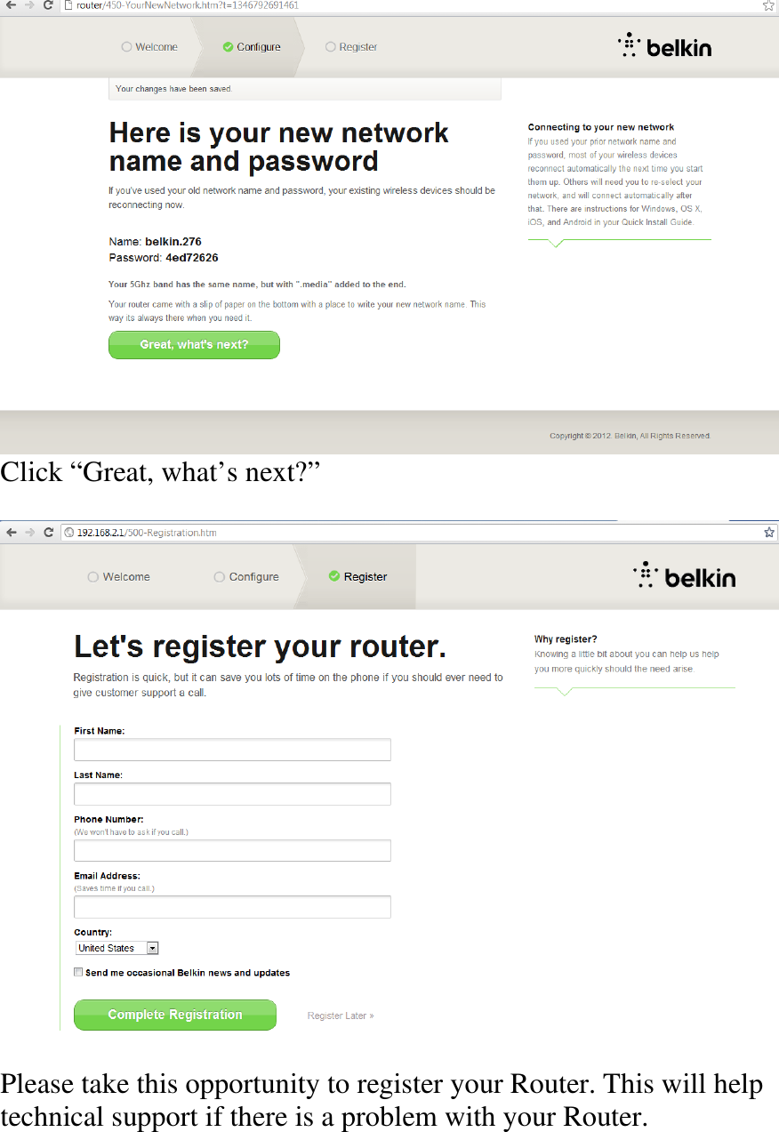  Click “Great, what’s next?”    Please take this opportunity to register your Router. This will help technical support if there is a problem with your Router. 