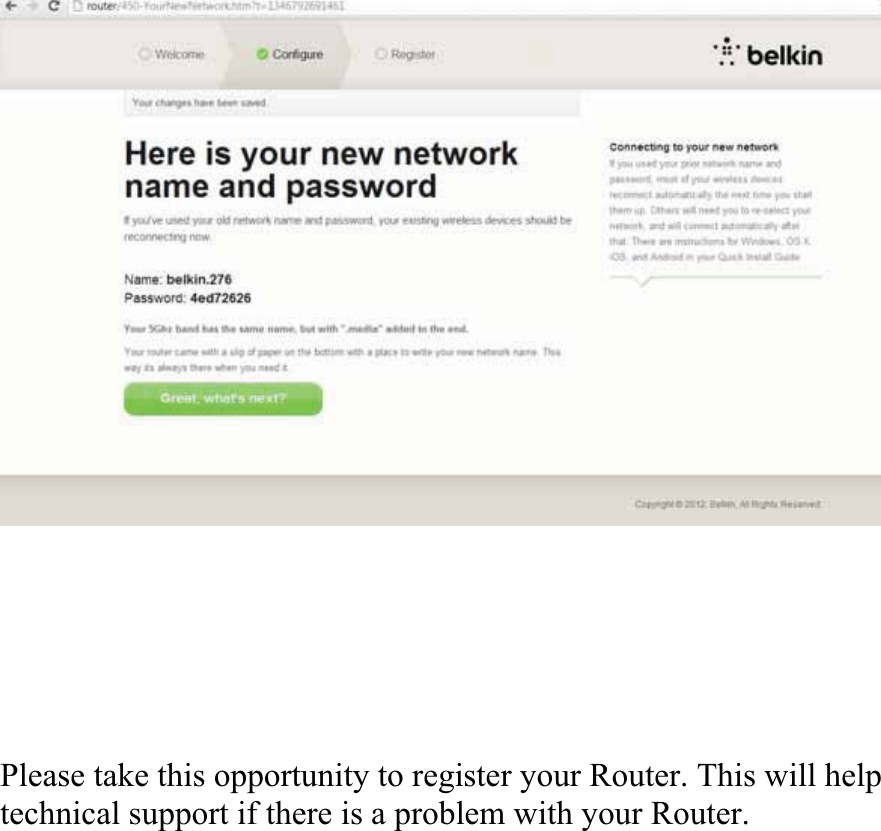 Please take this opportunity to register your Router. This will help technical support if there is a problem with your Router.