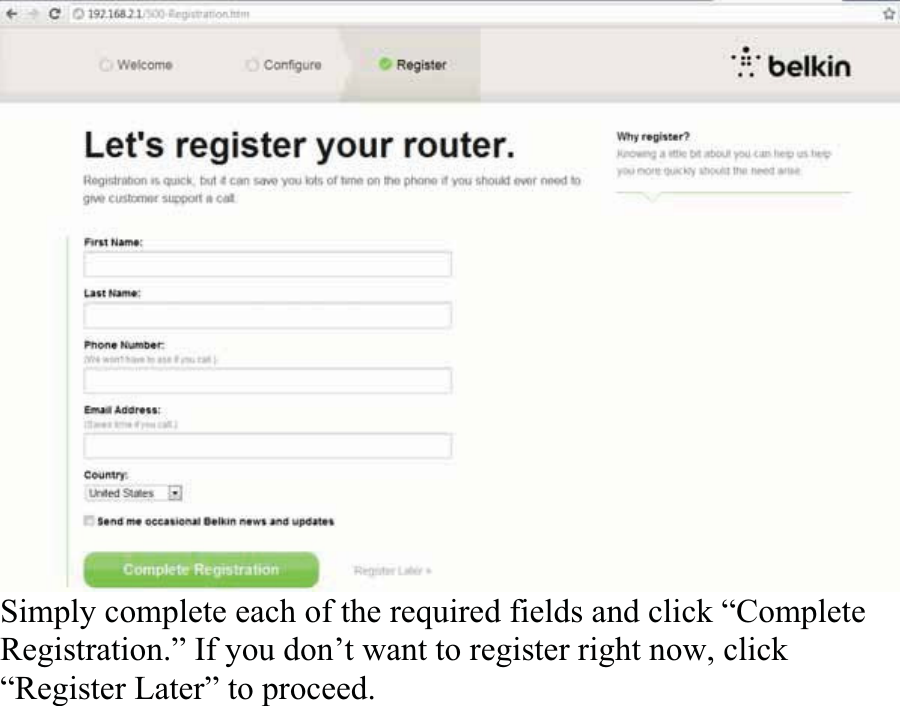 Simply complete each of the required fields and click “CompleteRegistration.” If you don’t want to register right now, click “Register Later” to proceed. 