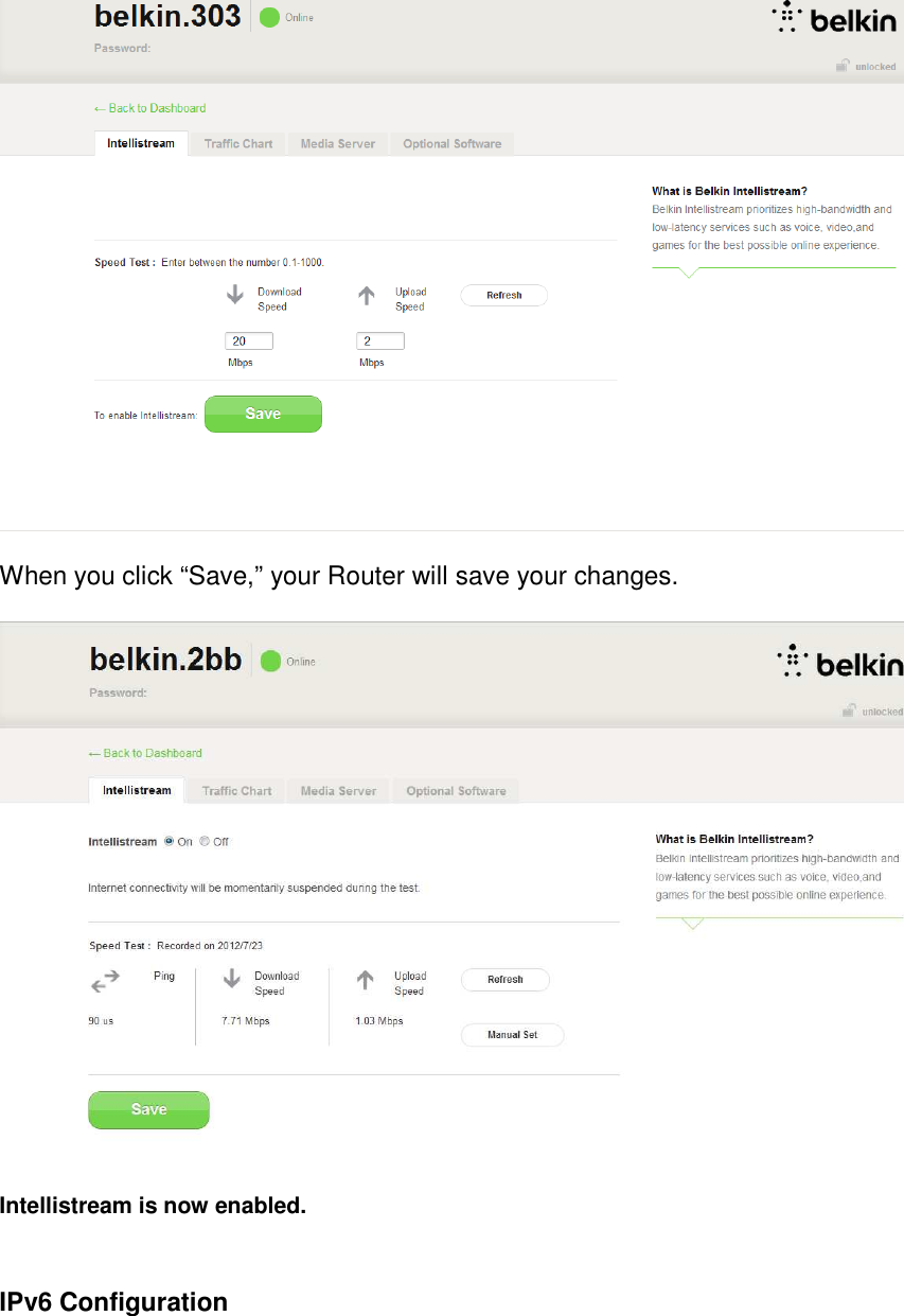   When you click “Save,” your Router will save your changes.  Intellistream is now enabled.  IPv6 Configuration  