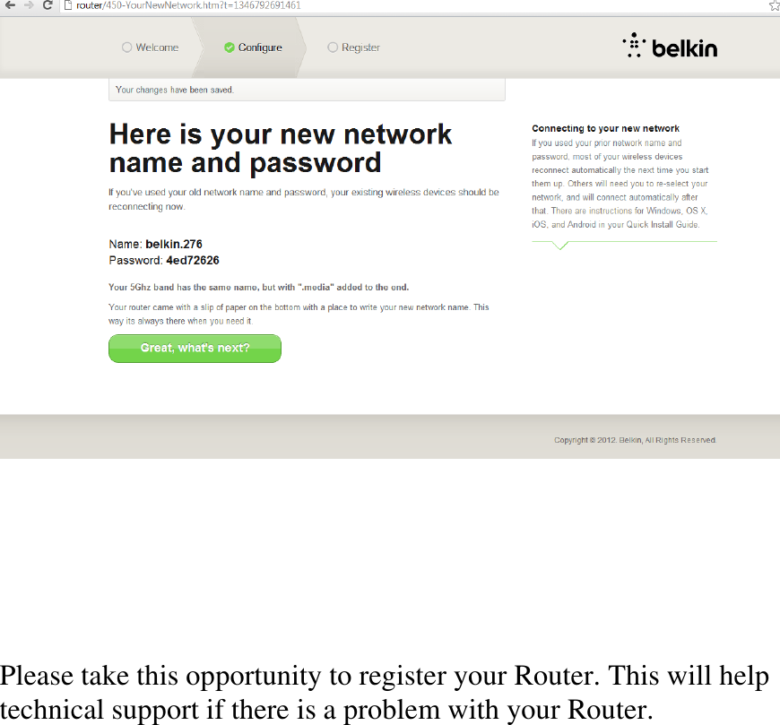        Please take this opportunity to register your Router. This will help technical support if there is a problem with your Router.  