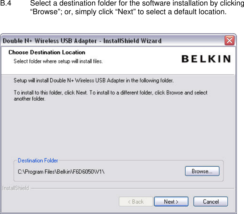  B.4  Select a destination folder for the software installation by clicking “Browse”; or, simply click “Next” to select a default location.     