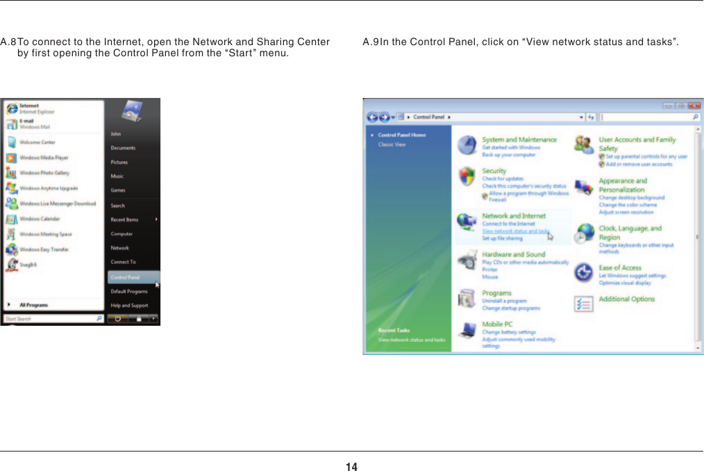 14INSTALLING AND SETTING UP THE ADAPTERA.8  To connect to the Internet, open the Network and Sharing Center by first opening the Control Panel from the “Start” menu.  A.9  In the Control Panel, click on “View network status and tasks”. 