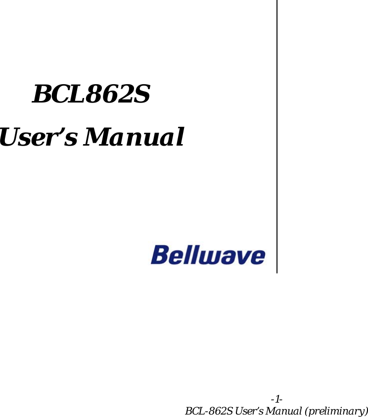 -1- BCL-862S User’s Manual (preliminary)    BCL862S User’s Manual        