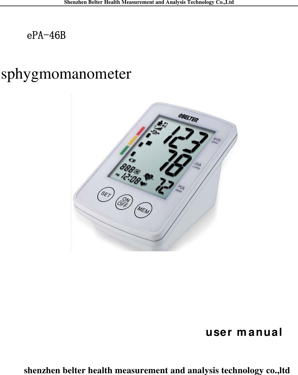 Shenzhen Belter Health Measurement and Analysis Technology Co.,Ltd  ePA-46B sphygmomanometer     user m anua l  shenzhen belter health measurement and analysis technology co.,ltd      