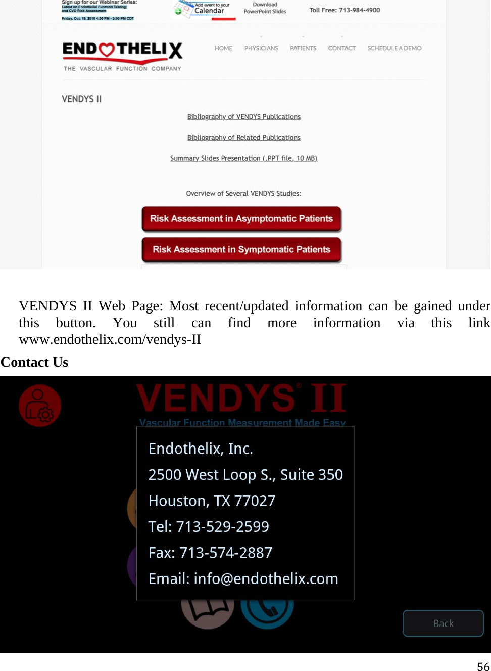 56  VENDYS II Web Page: Most recent/updated information can be gained under this button. You still can find more information via this link www.endothelix.com/vendys-II  Contact Us  