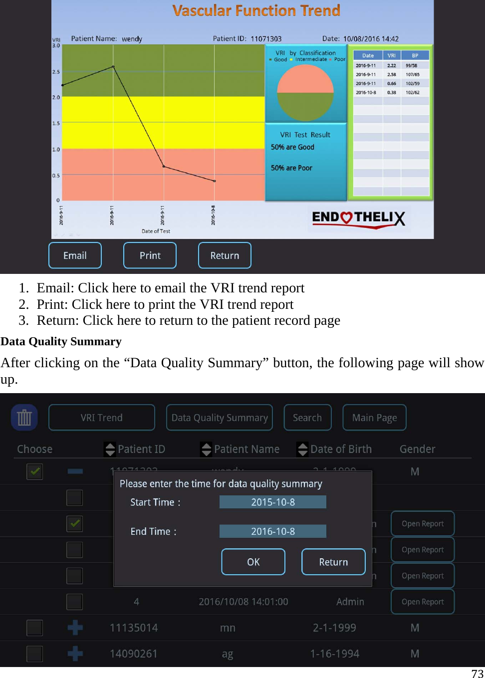 73 1. Email: Click here to email the VRI trend report  2. Print: Click here to print the VRI trend report 3. Return: Click here to return to the patient record page Data Quality Summary After clicking on the “Data Quality Summary” button, the following page will show up.  