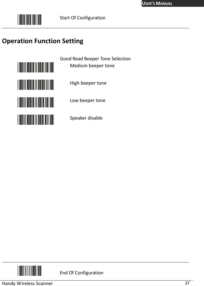 USER’S MANUAL Handy Wireless Scanner  37  Start Of Configuration  Operation Function Setting  Good Read Beeper Tone Selection  Medium beeper tone  High beeper tone  Low beeper tone  Speaker disable                         End Of Configuration 