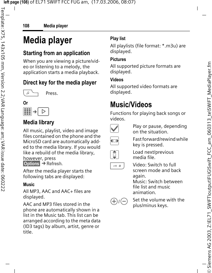 Extras106&copy; Siemens AG 2003, Z:\EL71_SWIFT\output\FUG\Swift_FCC_am_060313_te\SWIFT_Extras.fmleft page (106) of EL71 SWIFT FCC FUG am,  (17.03.2006, 08:07)Template: X75, 143x105 mm, Version 2.2;VAR Language: am; VAR issue date: 060222Change menuYou can replace each entry (1&ndash;10) with another entry from the selection list.ISelect the required entry.&sect;Change&sect; The function list is opened for selection.ISelect the new entry from the list.&igrave;Confirm. The entry is saved.