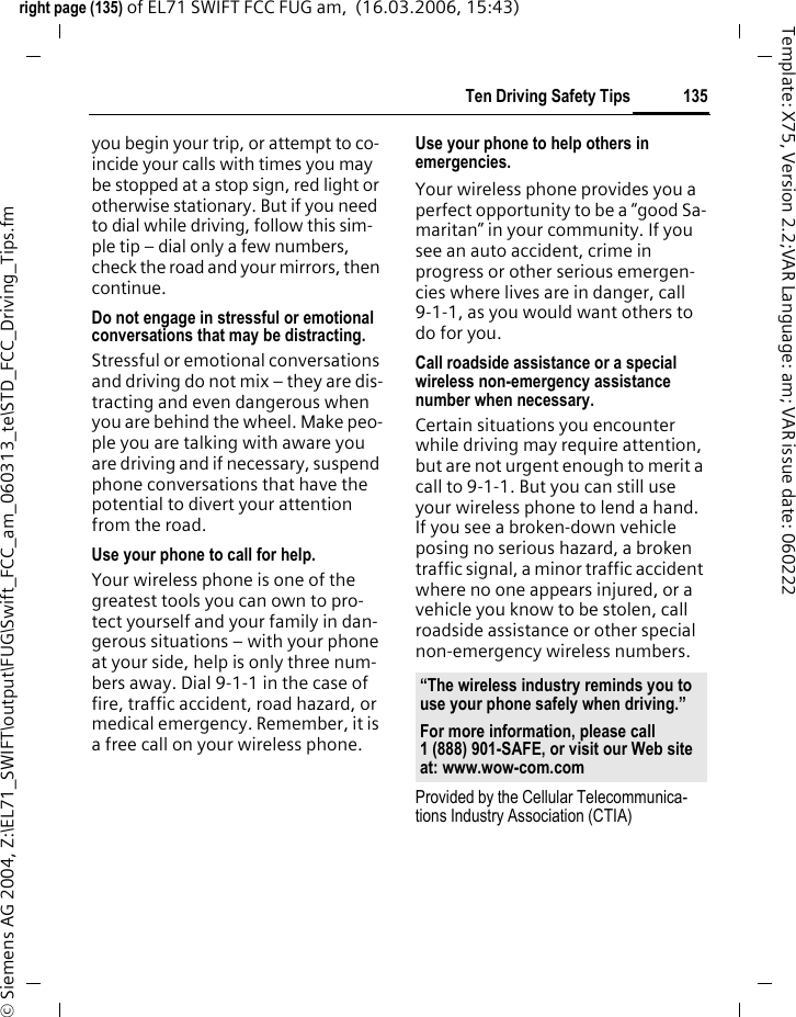 133Intellectual propertyright page (133) of EL71 SWIFT FCC FUG am,  (16.03.2006, 15:43)&copy; Siemens AG 2004, Z:\EL71_SWIFT\output\FUG\Swift_FCC_am_060313_te\STD_FCC_Intellectual_property.fmTemplate: X75, Version 2.2;VAR Language: am; VAR issue date: 060222Intellectual propertyIntellectual Property RestrictionsAll Intellectual Property, as defined be-low, which is owned by or otherwise the property of BenQ Mobile GmbH &amp; Co. OHG, Germany ("BenQ Mobile"), its affiliates, partners or suppliers, re-lating to the Phone, including but not limited to accessories, parts or soft-ware relating thereto (the &ldquo;Phone Sys-tem&rdquo;), is proprietary under federal laws, state laws and International trea-ty provisions. Intellectual Property in-cludes, but is not limited to, inventions (patentable or unpatentable), patents, trade secrets, copyrights, software, computer programs, and related doc-umentation and other works of au-thorship. You may not infringe or oth-erwise violate the rights secured by the Intellectual Property. Moreover, you agree that you will not (and will not attempt to) disassemble, decom-pile, reverse engineer, prepare deriva-tive works from, modify or make any other effort to create source code from the software. No title to owner-ship in the Intellectual Property is transferred to you through purchase or possession of the Phone or its com-ponents. All applicable rights of the In-tellectual Property shall remain with BenQ Mobile, its affiliates, partners or suppliers.BenQ Mobile will have no liability with respect to any claim of patent infringement which is based upon the combination of the Product or parts furnished hereunder with soft-ware, apparatus or devices not fur-nished by BenQ Mobile, nor will BenQ Mobile have any liability for the use of ancillary equipment or software not furnished by BenQ Mo-bile which is attached to or used in connection with the Product, The foregoing states the entire liability of BenQ Mobile with respect to in-fringement of patents by the Product or any parts thereof.Laws in the United States and other countries preserve for BenQ Mobile certain exclusive rights for copyright-ed BenQ Mobile software, such as the exclusive rights to reproduce and distribute copies of such BenQ Mo-bile software. BenQ Mobile software may be used only in the Product in which the software was originally embodied when purchased, and such software in such Product may not be replaced, copied, distributed. modified in any way, or used to pro-duce any derivative thereof. No other use including, without limitation, al-teration, modification, reproduction, distribution. or reverse engineering of such BenQ Mobile software or ex-ercise of rights in such BenQ Mobile software is permitted. No license is granted by implication, estoppel or otherwise under BenQ Mobile patent rights or copyrights.