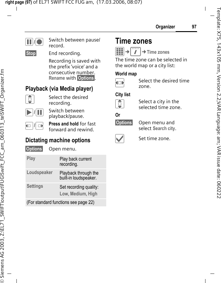 95Organizerright page (95) of EL71 SWIFT FCC FUG am,  (17.03.2006, 08:07)&copy; Siemens AG 2003, Z:\EL71_SWIFT\output\FUG\Swift_FCC_am_060313_te\SWIFT_Organizer.fmTemplate: X75, 143x105 mm, Version 2.2;VAR Language: am; VAR issue date: 060222TasksC&cent;Q&cent;TasksA task is displayed like an appoint-ment in the agenda for the selected day. However, unlike an appoint-ment it does not require a time. When no time is entered the task ap-pears at the top of the list every day until it is marked as completed.The entries are made in the same way as Appointments (see "Appointments"). Then:Status:Select Done or Outstanding.Priority:Select 5 levels fromLowest to Highest. Date used:If activated with Yes, the following time input option is offered.Date due:/Due time:Enter the date and time by which the task is to be completed.Alarm: As for Appointments.&sect;Save&sect; Save task.NotesC&cent;Q&cent;NotesWrite and manage brief text notes. Protect confidential information with the phone code (do not save any important data or the PIN for credit cards etc. here).Entering a new note<New entry>Write a normal note.<Confidential>Write a protected note (phone code).JEnter text. The first line is displayed later as a "title" in the notes list. &ucirc;Save. 
