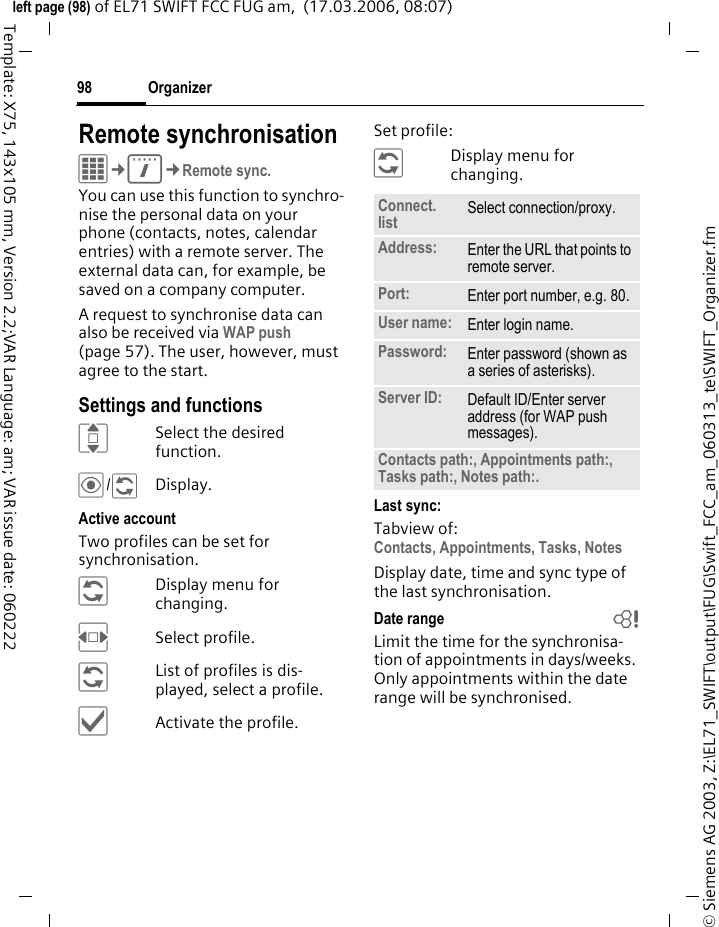 Organizer96&copy; Siemens AG 2003, Z:\EL71_SWIFT\output\FUG\Swift_FCC_am_060313_te\SWIFT_Organizer.fmleft page (96) of EL71 SWIFT FCC FUG am,  (17.03.2006, 08:07)Template: X75, 143x105 mm, Version 2.2;VAR Language: am; VAR issue date: 060222Organiser optionsDepending on the application used (Calendar,Appointments, Tasks, Notes) and the current situation, different functions are offered.&sect;Options&sect; Open menu.Dictat.machineC&cent;Q&cent;Dictat.machineUse the dictating machine to record short voice memos. &bull; Use your phone as a dictating machine when on the move.&bull; Record a memo as a reminder or as a note for others.&bull; Add a voice memo to an appointment in the calendar.&bull; Record a call.New recordingRecord newSelect. The remaining time available, as well as the recording time, are shown in the display.&ocirc;A brief beep sounds when the recording starts. Now dictate the text.Delete by Delete all entries prior to a certain date.Delete done Delete all completed tasks.Activate/Deactivate Switch alarm on/off.Done Set task to completed/in progress.(For standard functions see page 22)Warning!The use of this feature may be subject to restrictions under criminal law. Please inform the other party to the conver-sation in advance if you want to record the conversation and please keep such recordings confidential. You may only use this feature if the other party to the conversation agrees.